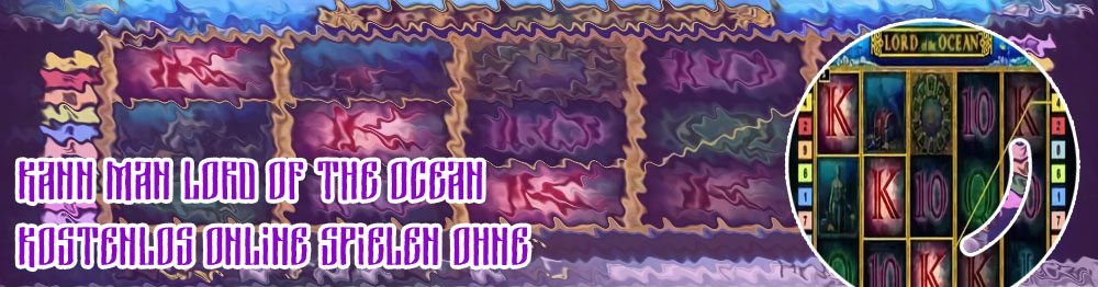 Lord of ocean kostenlos ohne anmeldung sofort spielen